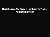 [PDF Download] Marty Boggs & The Curse of the Mummy's Tomb: A Paranormal Mystery [Download]
