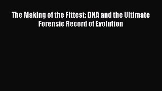 (PDF Download) The Making of the Fittest: DNA and the Ultimate Forensic Record of Evolution