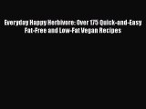 Everyday Happy Herbivore: Over 175 Quick-and-Easy Fat-Free and Low-Fat Vegan Recipes Read Online