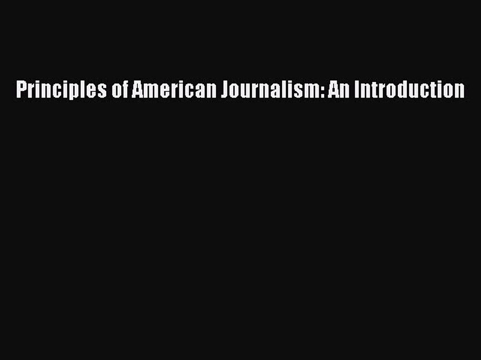 (PDF Download) Principles of American Journalism: An Introduction Read Online