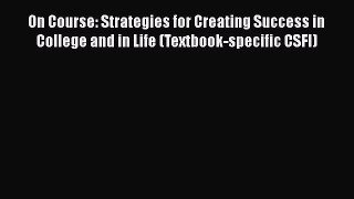 On Course: Strategies for Creating Success in College and in Life (Textbook-specific CSFI)