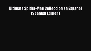 (PDF Download) Ultimate Spider-Man Colleccion en Espanol (Spanish Edition) Read Online