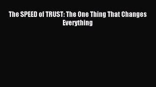 (PDF Download) The SPEED of TRUST: The One Thing That Changes Everything PDF