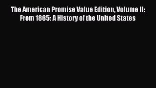 (PDF Download) The American Promise Value Edition Volume II: From 1865: A History of the United