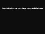 (PDF Download) Population Health: Creating a Culture of Wellness Read Online