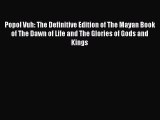(PDF Download) Popol Vuh: The Definitive Edition of The Mayan Book of The Dawn of Life and