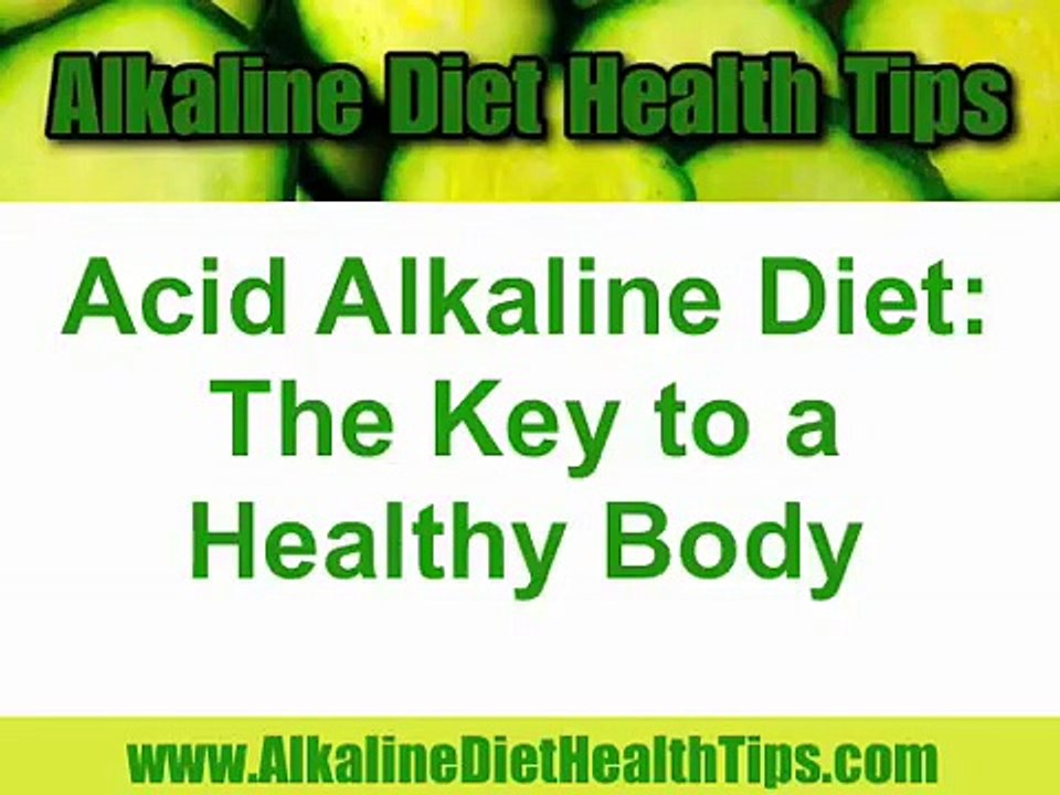 Acid Alkaline Diet - The Key To A Healthy Body
