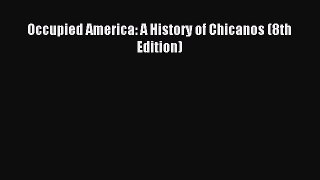 (PDF Download) Occupied America: A History of Chicanos (8th Edition) PDF