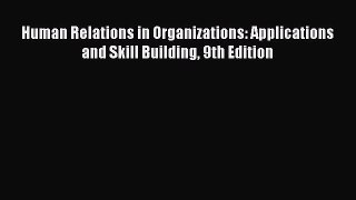 (PDF Download) Human Relations in Organizations: Applications and Skill Building 9th Edition