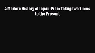(PDF Download) A Modern History of Japan: From Tokugawa Times to the Present Read Online