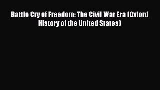 (PDF Download) Battle Cry of Freedom: The Civil War Era (Oxford History of the United States)