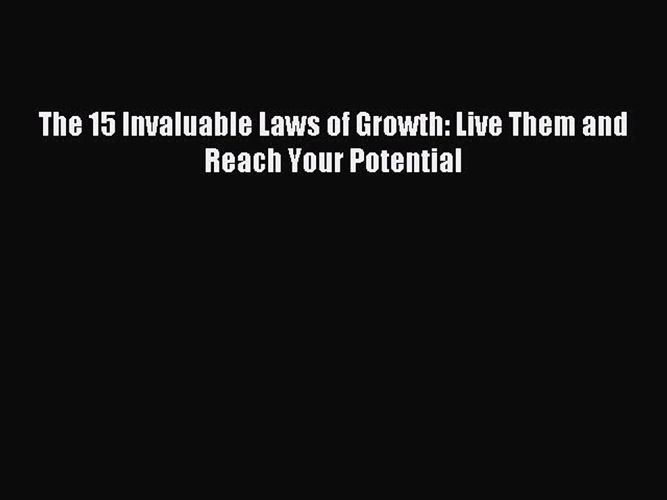 (PDF Download) The 15 Invaluable Laws of Growth: Live Them and Reach Your Potential Download