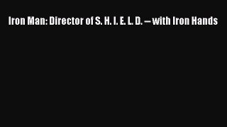 Iron Man: Director of S. H. I. E. L. D. -- with Iron Hands Free Download Book