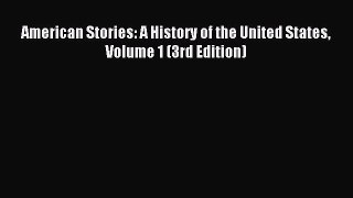 (PDF Download) American Stories: A History of the United States Volume 1 (3rd Edition) Download