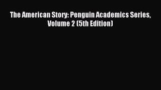 (PDF Download) The American Story: Penguin Academics Series  Volume 2 (5th Edition) Read Online