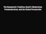(PDF Download) The Humanistic Tradition Book 6: Modernism Postmodernism and the Global Perspective