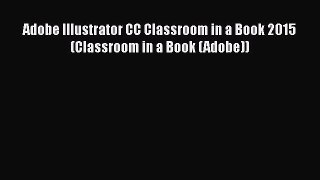 Adobe Illustrator CC Classroom in a Book 2015 (Classroom in a Book (Adobe))  PDF Download