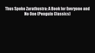 (PDF Download) Thus Spoke Zarathustra: A Book for Everyone and No One (Penguin Classics) Read