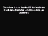 Gluten-Free Classic Snacks: 100 Recipes for the Brand-Name Treats You Love (Gluten-Free on