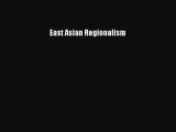 East Asian Regionalism  Free Books