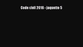 [PDF Download] Code civil 2016 - jaquette 5 [Read] Online