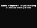Quantum Healing (Revised and Updated): Exploring the Frontiers of Mind/Body Medicine  Free