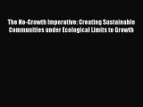 The No-Growth Imperative: Creating Sustainable Communities under Ecological Limits to Growth