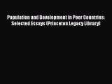 Population and Development in Poor Countries: Selected Essays (Princeton Legacy Library) Read