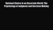 Rational Choice in an Uncertain World: The Psychology of Judgment and Decision Making  Free