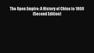 (PDF Download) The Open Empire: A History of China to 1800 (Second Edition) Read Online
