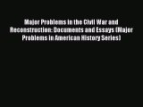(PDF Download) Major Problems in the Civil War and Reconstruction: Documents and Essays (Major