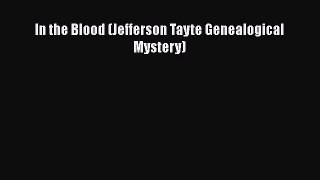 In the Blood (Jefferson Tayte Genealogical Mystery)  Read Online Book