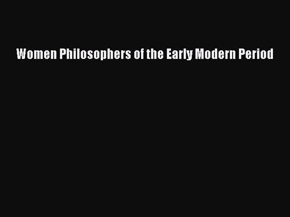(PDF Download) Women Philosophers of the Early Modern Period PDF