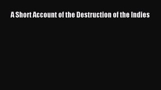 (PDF Download) A Short Account of the Destruction of the Indies Read Online