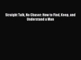 (PDF Download) Straight Talk No Chaser: How to Find Keep and Understand a Man Download