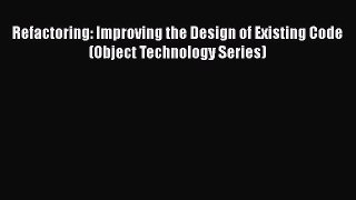 Refactoring: Improving the Design of Existing Code (Object Technology Series)  Free Books