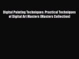 Digital Painting Techniques: Practical Techniques of Digital Art Masters (Masters Collection)