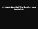 Guy Gourmet: Great Chefs' Best Meals for a Lean & Healthy Body Free Download Book