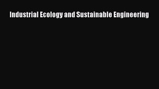 Industrial Ecology and Sustainable Engineering  Free Books