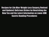 Recipes for Life After Weight-Loss Surgery Revised and Updated: Delicious Dishes for Nourishing