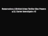 Remorseless: A British Crime Thriller (Doc Powers & D.I. Carver Investigate #1)  Free PDF