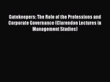Gatekeepers: The Role of the Professions and Corporate Governance (Clarendon Lectures in Management