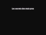[PDF Download] Les secrets des vrais pros [Read] Full Ebook