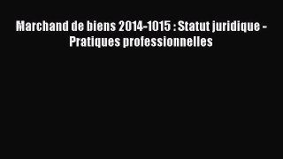 [PDF Download] Marchand de biens 2014-1015 : Statut juridique - Pratiques professionnelles