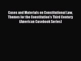 Cases and Materials on Constitutional Law Themes for the Constitution's Third Century (American