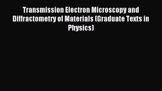 (PDF Download) Transmission Electron Microscopy and Diffractometry of Materials (Graduate Texts