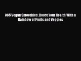 365 Vegan Smoothies: Boost Your Health With a Rainbow of Fruits and Veggies  Free Books