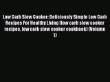 Low Carb Slow Cooker: Deliciously Simple Low Carb Recipes For Healthy Living (low carb slow
