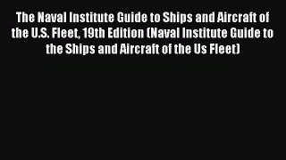(PDF Download) The Naval Institute Guide to Ships and Aircraft of the U.S. Fleet 19th Edition