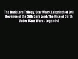 (PDF Download) The Dark Lord Trilogy: Star Wars: Labyrinth of Evil                Revenge of